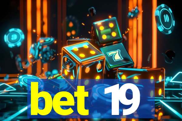 bet 19