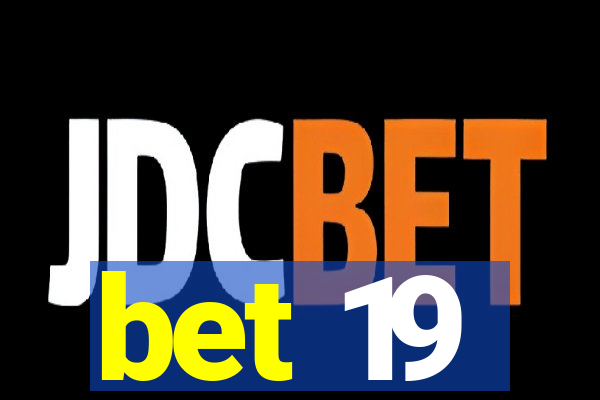 bet 19