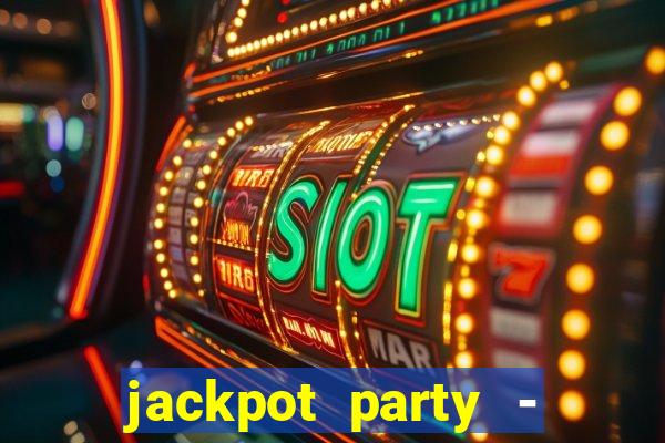 jackpot party - casino slots