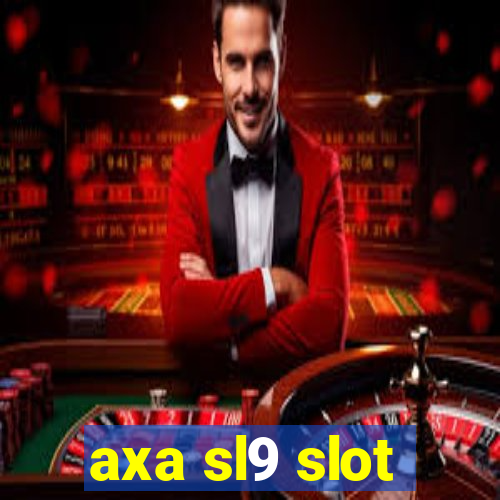 axa sl9 slot