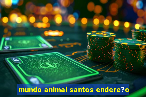 mundo animal santos endere?o