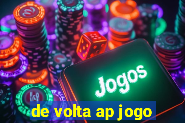 de volta ap jogo