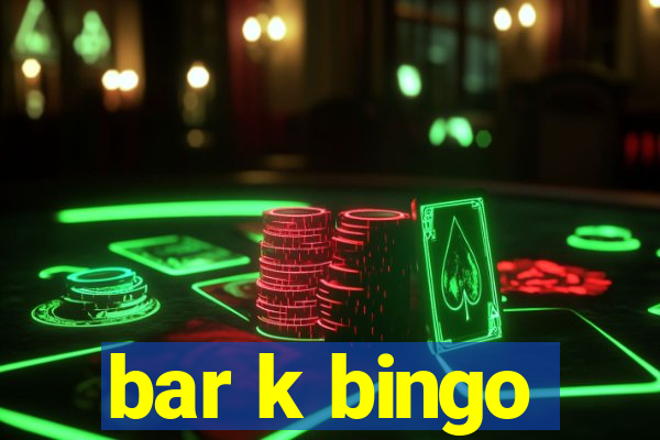 bar k bingo