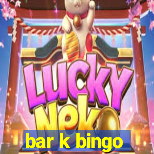 bar k bingo