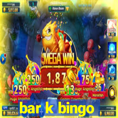 bar k bingo