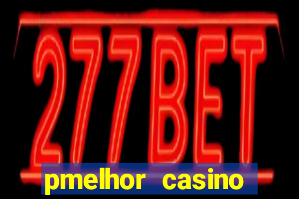 pmelhor casino online portugal