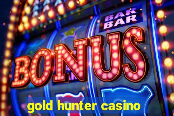 gold hunter casino