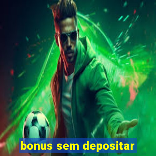 bonus sem depositar