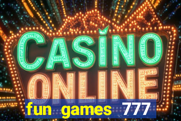 fun games 777 casino online