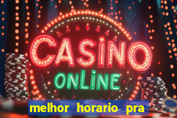 melhor horario pra jogar fortune tiger