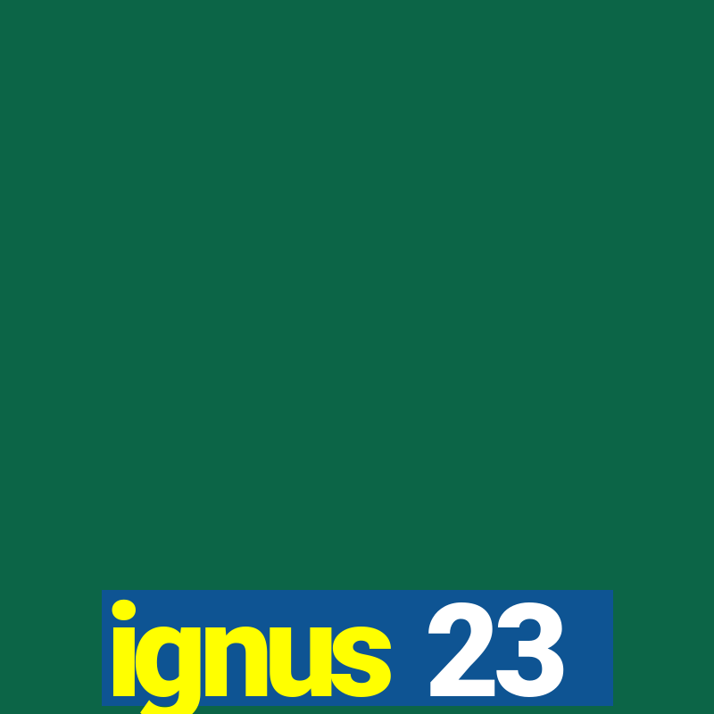 ignus 23