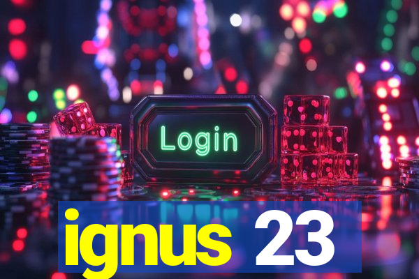 ignus 23