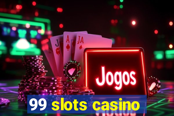 99 slots casino