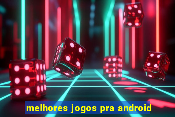 melhores jogos pra android