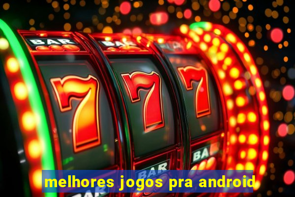 melhores jogos pra android