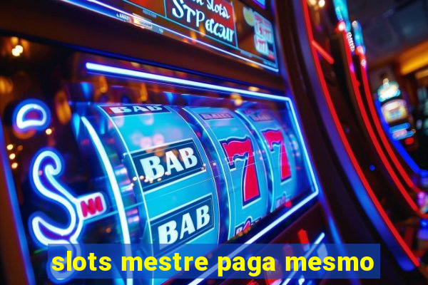 slots mestre paga mesmo