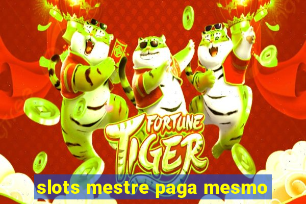 slots mestre paga mesmo