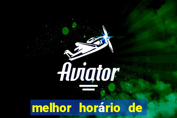 melhor horário de jogar fortune tiger