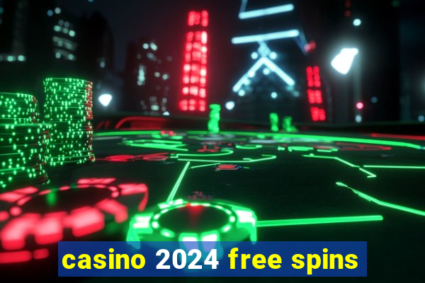 casino 2024 free spins