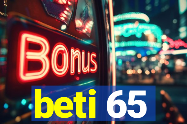 beti 65