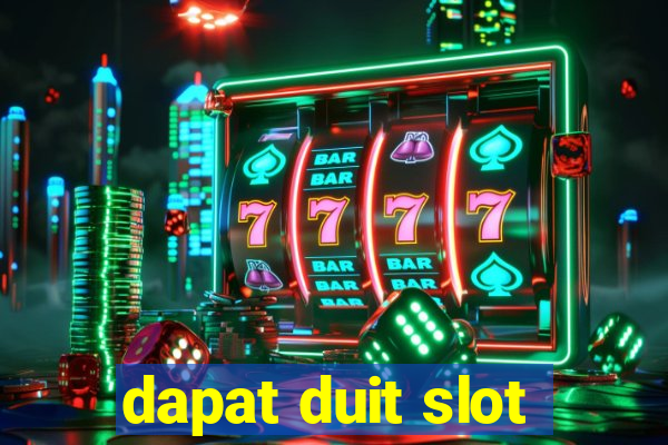 dapat duit slot