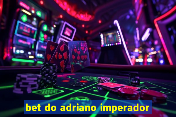 bet do adriano imperador