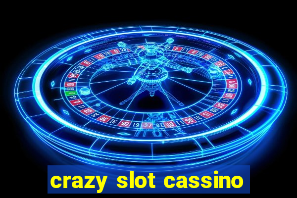 crazy slot cassino