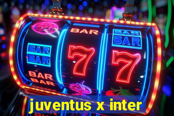 juventus x inter