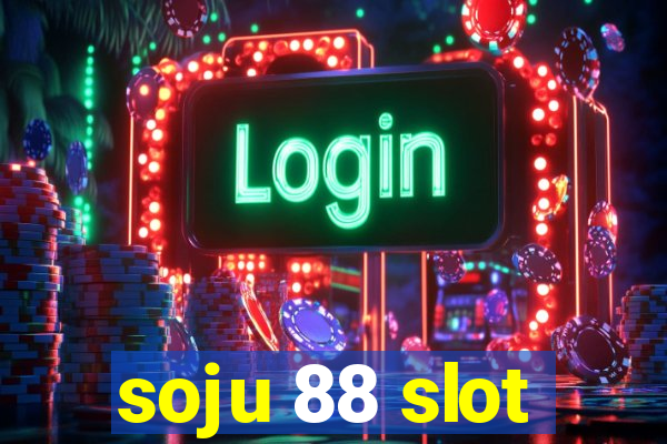 soju 88 slot