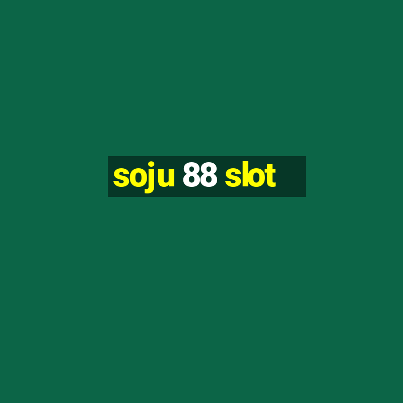 soju 88 slot