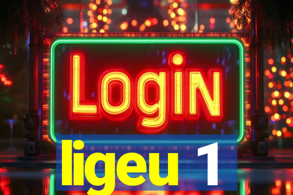 ligeu 1