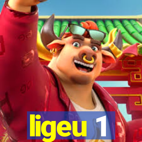 ligeu 1