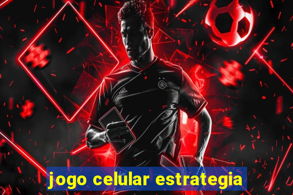 jogo celular estrategia