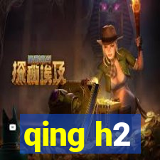 qing h2