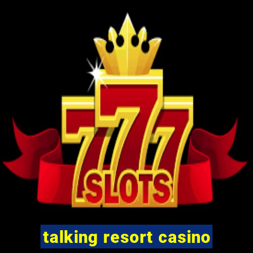 talking resort casino