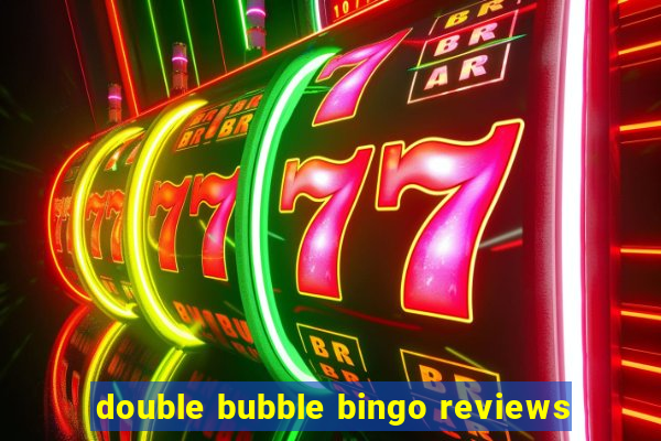 double bubble bingo reviews