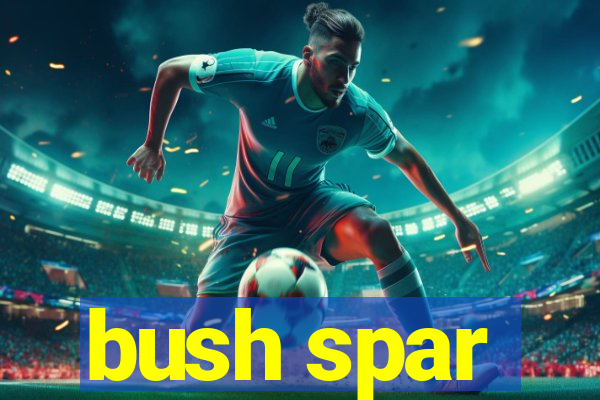 bush spar