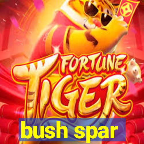 bush spar