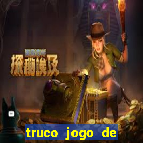 truco jogo de ganhar dinheiro