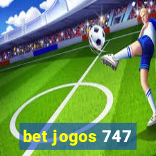 bet jogos 747