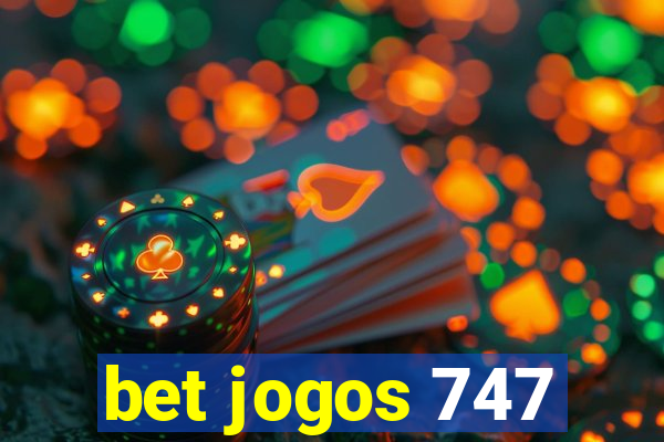 bet jogos 747