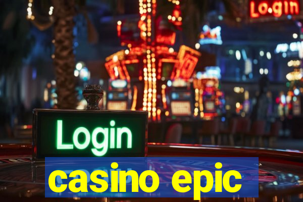 casino epic