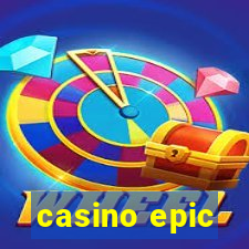 casino epic