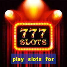 play slots for free no downloads