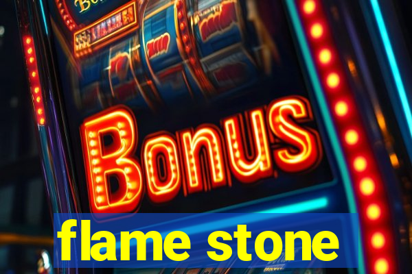 flame stone