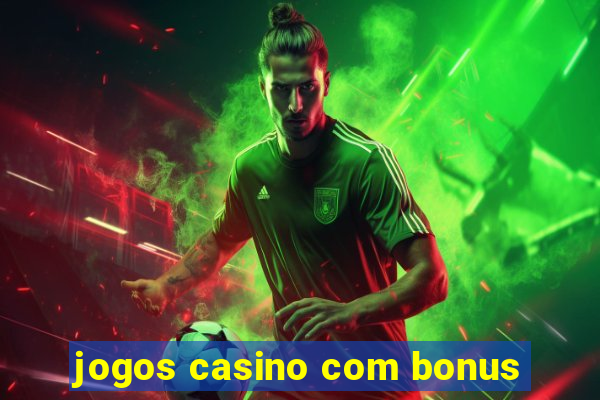 jogos casino com bonus