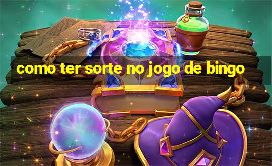 como ter sorte no jogo de bingo