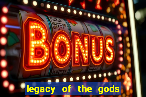 legacy of the gods megaways slot