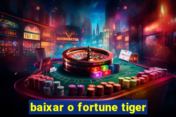 baixar o fortune tiger