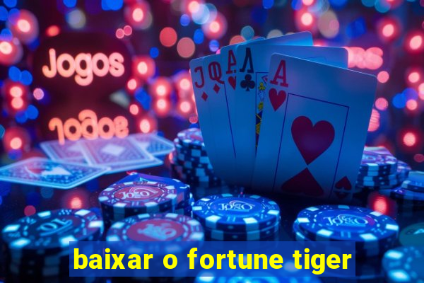 baixar o fortune tiger